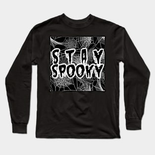 Stay Spooky Black Drip Font Spiderweb Long Sleeve T-Shirt